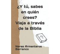 ¿Y tú, sabes en quién crees? Viaja a través de la Biblia: Creencias fundamentales