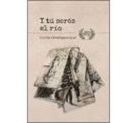 Y Tu Seras El Rio