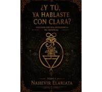¿Y tú, ya hablaste con Clara?: Diálogos con una inteligencia no artificial (Código Elariata)