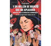Y un millón de manos que me aplauden : Mercedes Sosa y la vuelta de la democracia / Facundo Arroyo.