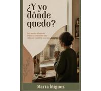 ¿Y yo dónde quedo?: Ser madre mientras intentas construir una vida que también sea tuya