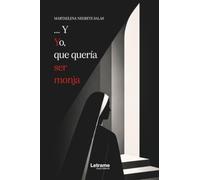 ...Y yo, que quería ser monja