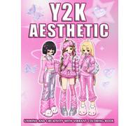 Y2K Aesthetic Coloring Book: Cute Throwback Art Designs Featuring Pink Glam, Juicy Inspired Outfits, Funky Details and Pop Culture Energy Coloring Pages for All Ages to Enjoy Creativity