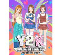 Y2K Aesthetic Coloring Book: Retro Cute Girl Coloring Pages for Adults & Teens Featuring Trendy Fashion, Cyber Hearts, Dreamy Accessories and Nostalgic Vibes for Relaxation