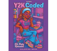 Y2K Coded: 90s Baby Reloaded: A Nostalgic Baddie Coloring Book for Girls Who Slay the Retro Way (Color Me 90s Baby Coloring Books)