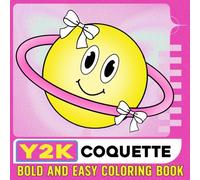 Y2K Coquette Bold And Easy Coloring Book: Simple Coloring pages with Cute Bow Lace and Knit Designs for Kids and Teens Fun and Relaxation