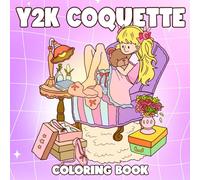 Y2K Coquette Coloring Book: Charming Aesthetic Women Coloring Pages with Gentle Outfit Illustrations and Warm Daily Moments for All Ages Joy