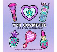 Y2K Cosmetics: Bold and Easy Coloring Book - Cute Makeup, Glam, and Self-Care Aesthetics For Kids and Adults