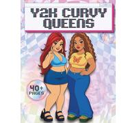 Y2K Curvy Queens: A Nostalgic Coloring Book of Trendy Outfits, Chunky Highlights, Glittery Accessories, and Iconic Early-2000s Girl Style (Thick & Curvy)
