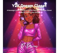 Y2K Dream Closet: A Nostalgic Coloring Book of 2000s Fashion - Sparkles, Street Glam & Pop Princess Vibes