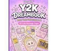 Y2K Dreambook: Cute Retro Tech Colouring Book: 40 Kawaii Designs Featuring Flip Phones, Tamagotchi, Gaming Consoles & Early Internet Aesthetic (Cozy Life™ Coloring Collection)
