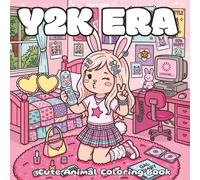 Y2K ERA: Cute Retro Coloring Book for Adults and Teens Featuring Adorable Animals in Millennial Fashion and Y2K Aesthetic Scenes