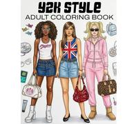 Y2K Fashion Coloring Book: 40 Pages of Early 2000s Inspired Outfits & Accessories to Color: A Nostalgic Adult Coloring Book with Low-Rise Jeans, Crop ... for the Fashion Forward Teens and Adults)