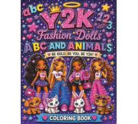 Y2K Fashion Dolls 123, ABC & Animals Coloring Book: Stylish Girls, Adorable Animals, Number Spelling & ABC Learning From A to Z. Helping Young ... Numbers & The Alphabets One Letter At A Time