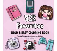 Y2K Favorites: Bold & Easy Coloring Book for All Ages: A Chunky Throwback Coloring Book Featuring Tech, Fashion, and Style Icons from the years 2000s (Bold and Easy)