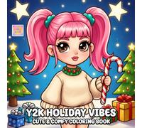 Y2K Holiday Vibes Coloring Book: Cute Winter Activities, Playful Y2K Fashion, and Whimsical Holiday Adventures