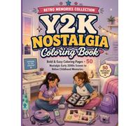 Y2K Nostalgia Coloring Book: Bold & Easy Coloring Pages • 50 Nostalgic Early 2000s Scenes to Relive Everyday Memories (Retro Memories Collection)