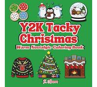 Y2K Tacky Christmas Coloring Book: Warm Nostalgic Holiday Coloring Pages for Relaxing Cozy Winter Fun