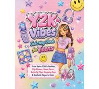 Y2K Vibes Coloring Book For Teens: Cute Retro 2000s Fashion, Flip Phones, Room Décor, Butterfly Clips, Shopping Days & Aesthetic Pages To Color
