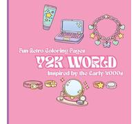Y2K World: Cute Retro Aesthetic Pages Inspired by the Early 2000s | Fun Girly Designs for Teens and Adults | Cute Aesthetic Designs for Teens, Girls, and Relaxation
