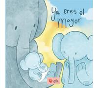 Ya eres el mayor: Un cuento para acompañar la llegada de un nuevo bebé, con cariño y confianza (Pasito a Pasito)