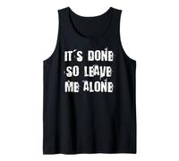 Ya está Hecho, así Que déjame Solo Camiseta sin Mangas