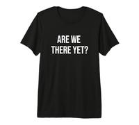 ¿Ya Estamos ahí? Camiseta Premium
