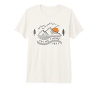 ¿Ya Estamos ahí? Divertido Viaje de montaña Viaje al Aire Libre Camiseta Premium