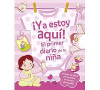 YA ESTOY AQUI! EL PRIMER DIARIO DE TU NIÑA (Picarona)