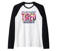 Ya Estoy Cansado mañana Divertido Dicho Floral Camiseta Manga Raglan