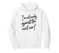 Ya Estoy en contra de la próxima Guerra (Declaración de Paz) Sudadera con Capucha