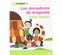 ¡Ya leemos! 015 - Los domadores de dragones -Edith Nesbit- - 9788430766499