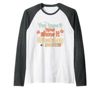 Ya lo Sabes Ahora Mostrarlo Día de Pruebas Maestro Motivacional Camiseta Manga Raglan