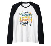 Ya lo Sabes Ahora Mostrarlo Día de Pruebas Maestro Motivacional Camiseta Manga Raglan