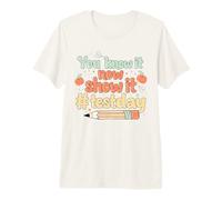 Ya lo Sabes Ahora Mostrarlo Día de Pruebas Maestro Motivacional Camiseta Premium