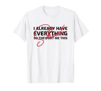 Ya lo Tengo Todo, así Que me consiguieron Esto (cumpleaños) Camiseta