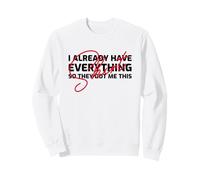 Ya lo Tengo Todo, así Que me consiguieron Esto (cumpleaños) Sudadera