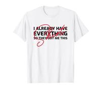 Ya lo Tengo Todo (cumpleaños Divertido) Camiseta