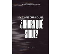 Ya me gradué, ¿ahora qué sigue?