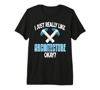 Ya me Gusta la Arquitectura no preguntes más Humor Camiseta Premium