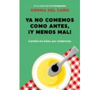 Ya No Comemos Como Antes ¡y Menos Mal!