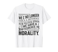 Ya no diferimos en opinión - Política Cita moralidad Camiseta