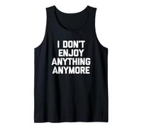 Ya no disfruto de Nada: Divertido Decir una Novedad sarcástica Camiseta sin Mangas