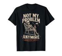 Ya No Es Mi Problema - Diseño Esqueleto Divertido Camiseta