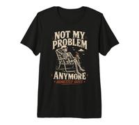 Ya No Es Mi Problema - Diseño Esqueleto Divertido Camiseta Premium