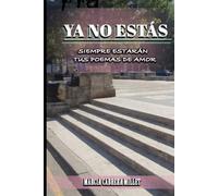 YA NO ESTáS: SIEMPRE ESTARAN TUS POEMAS DE AMOR