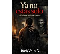 Ya no estás solo: 10 relatos para no dormir