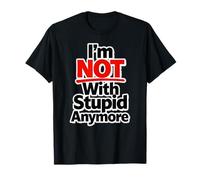 Ya no Estoy con estúpido Camiseta