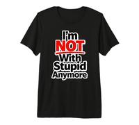 Ya no Estoy con estúpido Camiseta Premium