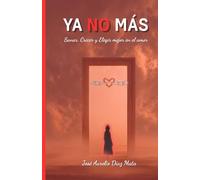 Ya no más: Sanar, Crecer y Elegir mejor en el amor